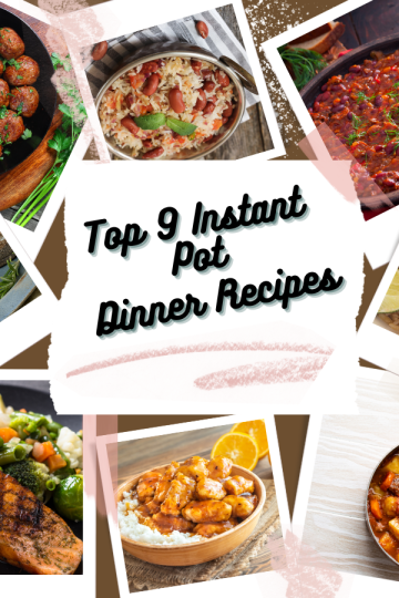 Top 9 Instant Pot Dinner Recipes to Wow Your Palate!